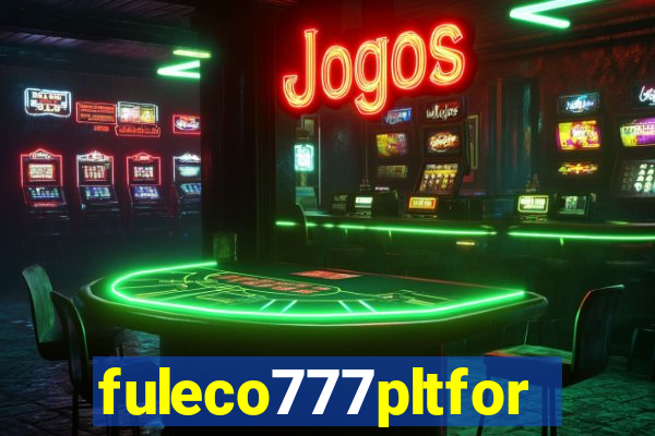 fuleco777pltfor