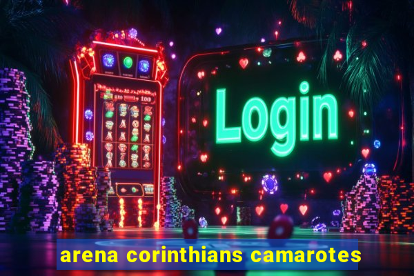 arena corinthians camarotes