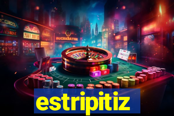 estripitiz