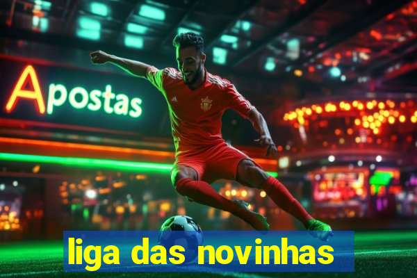 liga das novinhas