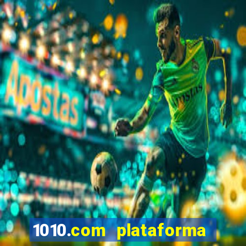 1010.com plataforma de jogos