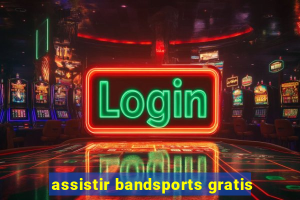 assistir bandsports gratis