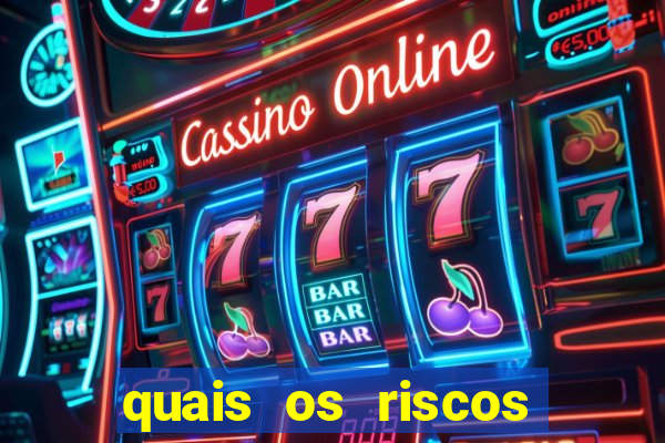 quais os riscos dos jogos de aposta