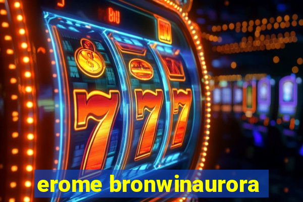 erome bronwinaurora