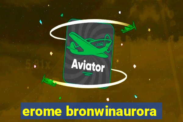 erome bronwinaurora