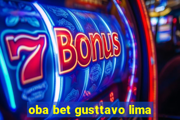 oba bet gusttavo lima