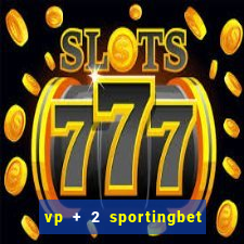 vp + 2 sportingbet o que significa