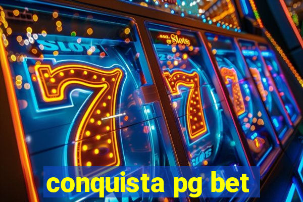 conquista pg bet