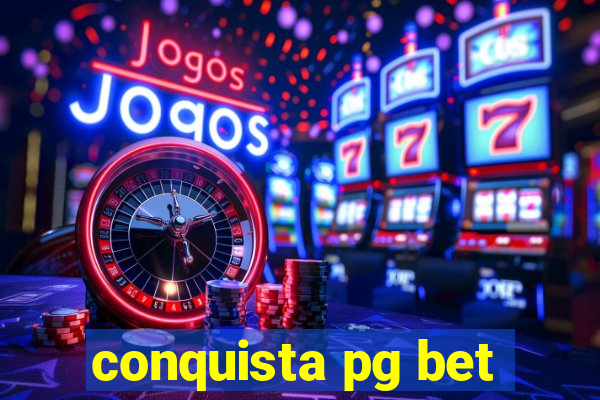 conquista pg bet