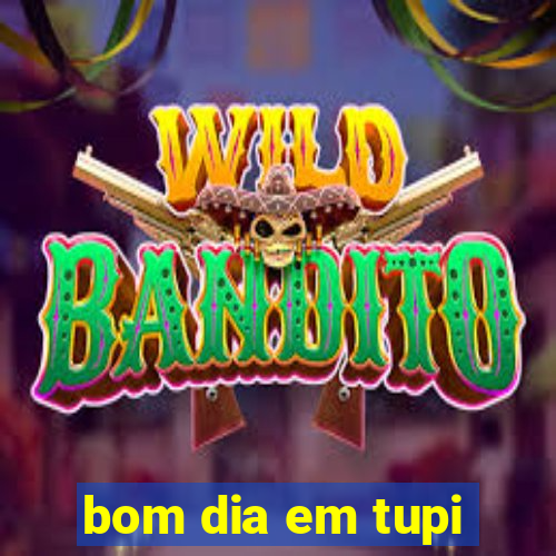 bom dia em tupi