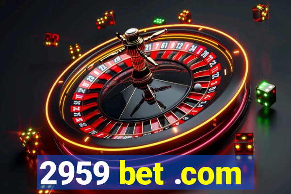 2959 bet .com