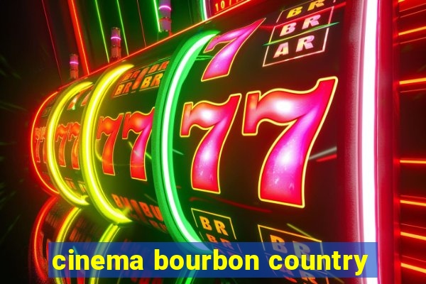 cinema bourbon country