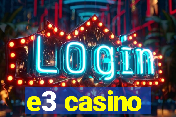 e3 casino