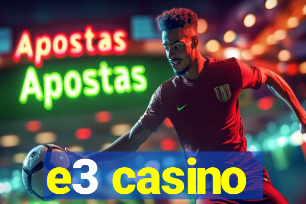 e3 casino