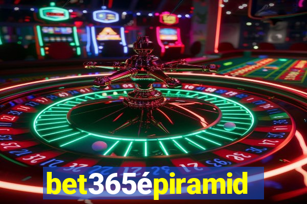 bet365épiramide