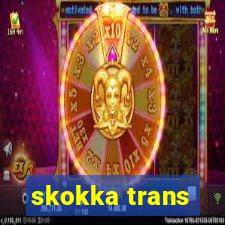 skokka trans