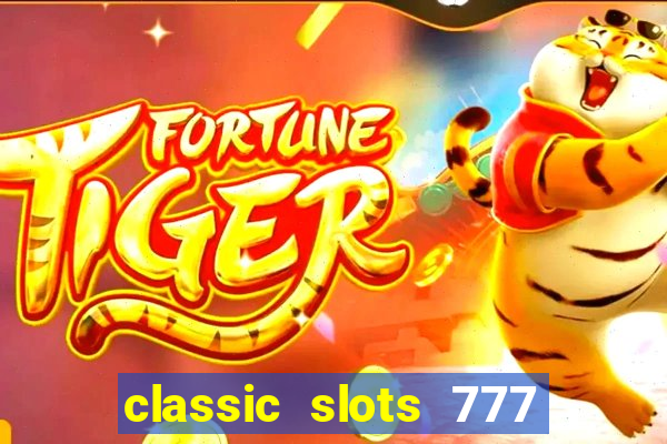 classic slots 777 paga mesmo