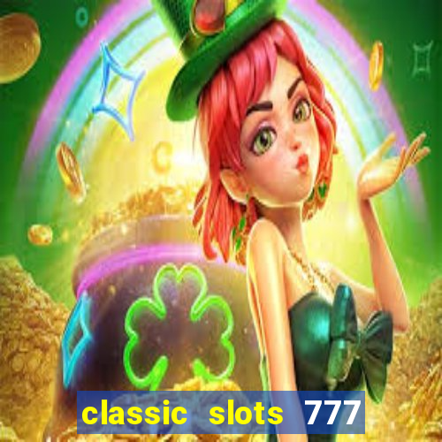 classic slots 777 paga mesmo