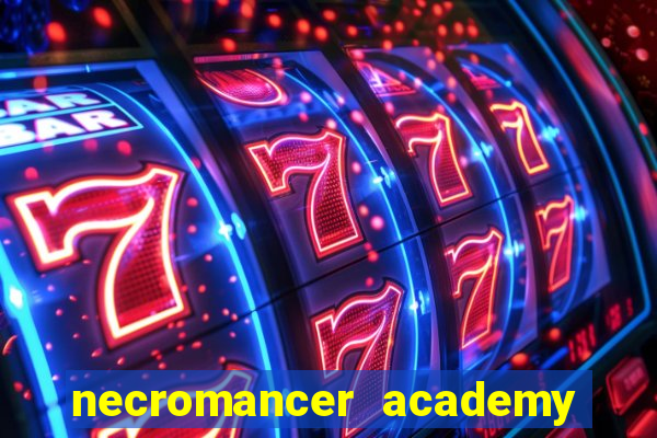 necromancer academy and the genius summoner 99