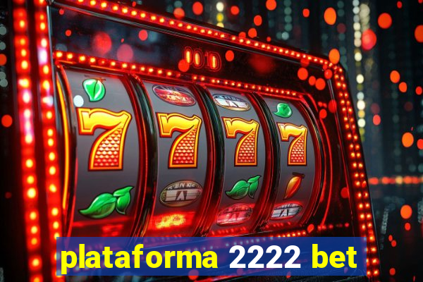 plataforma 2222 bet