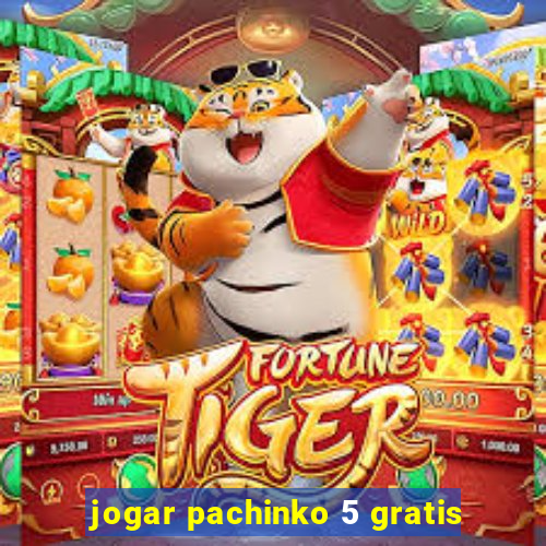 jogar pachinko 5 gratis