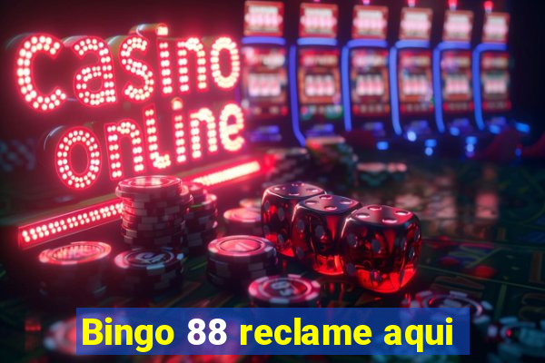 Bingo 88 reclame aqui