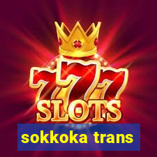 sokkoka trans