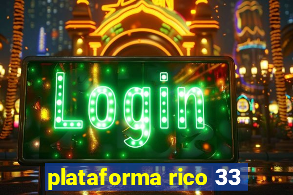 plataforma rico 33