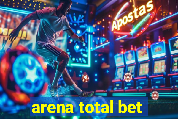 arena total bet