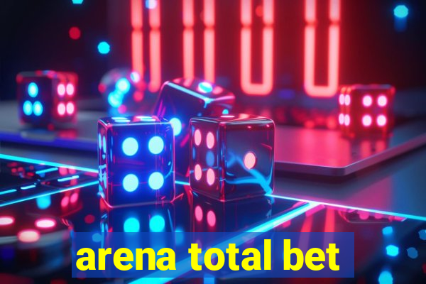 arena total bet