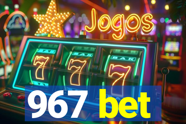 967 bet