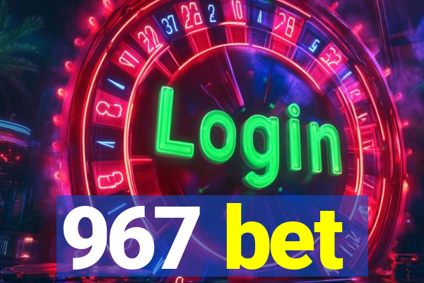 967 bet