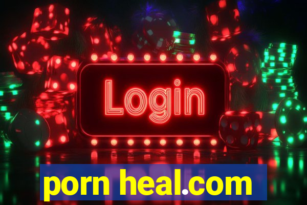 porn heal.com