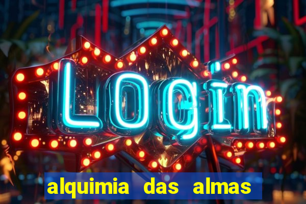 alquimia das almas 3 temporada a serie alquimia das