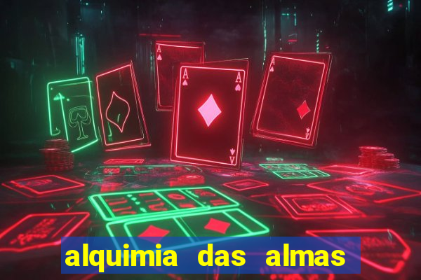 alquimia das almas 3 temporada a serie alquimia das