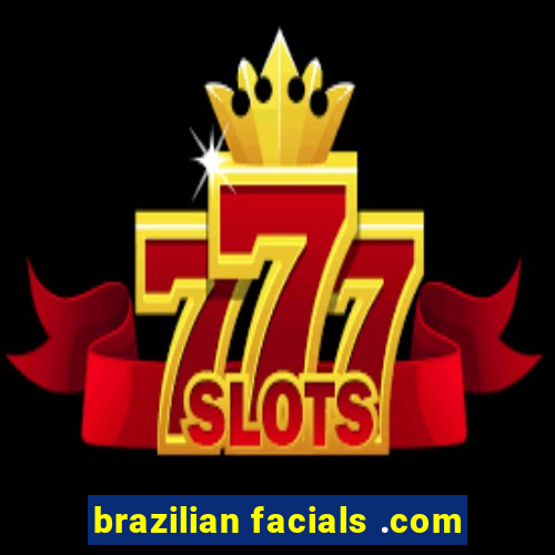 brazilian facials .com