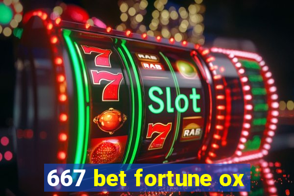 667 bet fortune ox