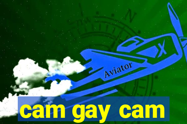 cam gay cam