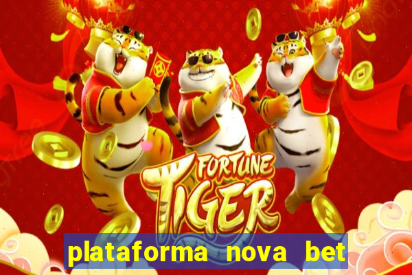 plataforma nova bet com bonus de cadastro