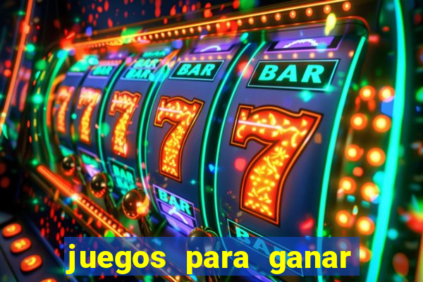 juegos para ganar dinero de verdad gratis