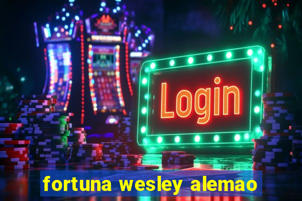 fortuna wesley alemao