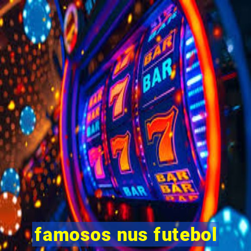 famosos nus futebol