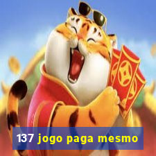 137 jogo paga mesmo