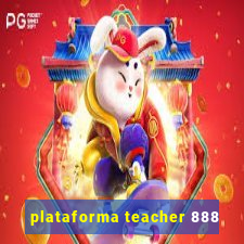 plataforma teacher 888