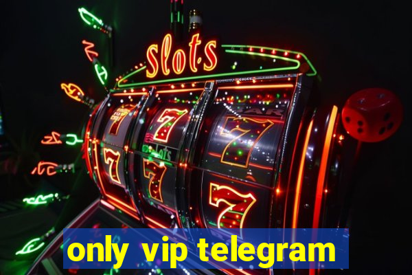 only vip telegram