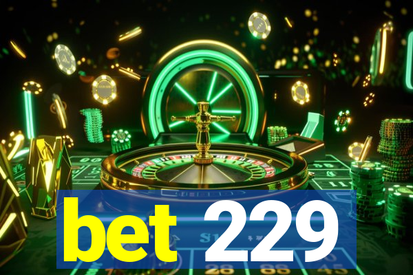 bet 229