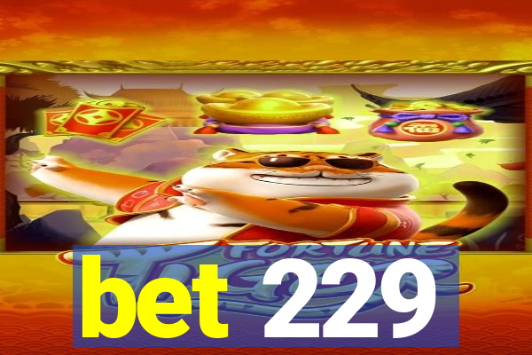 bet 229