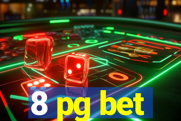 8 pg bet