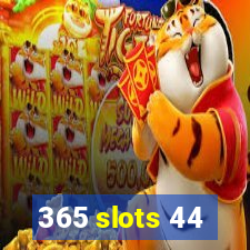 365 slots 44