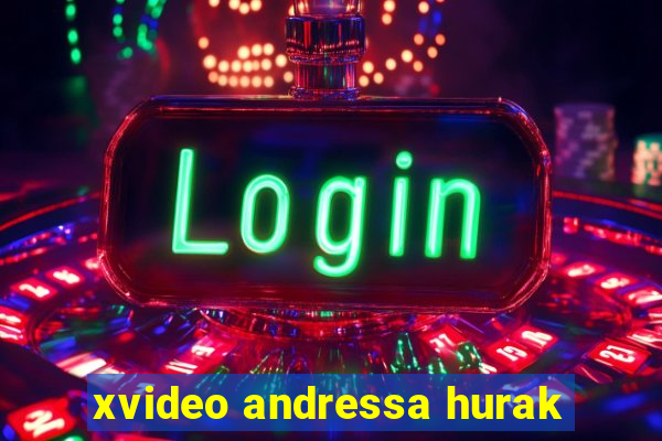 xvideo andressa hurak